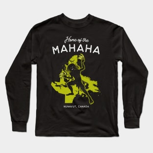 Home of the Mahaha - Nunavut, Canada Cryptid Legend Long Sleeve T-Shirt